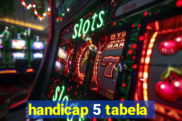 handicap 5 tabela